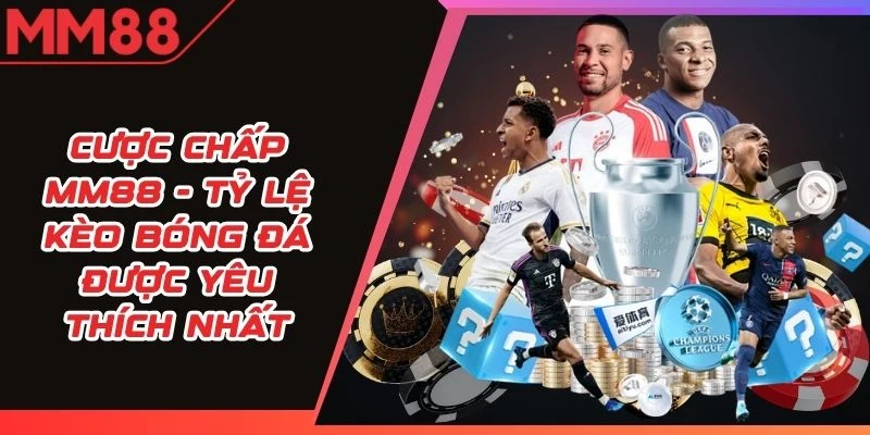 Cược Chấp MM88