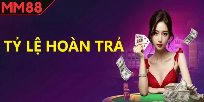 hoàn tiền cá cược MM88
