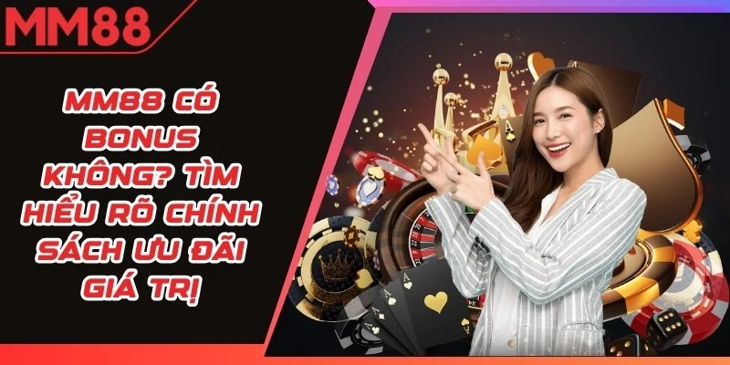 MM88 Có Bonus Không