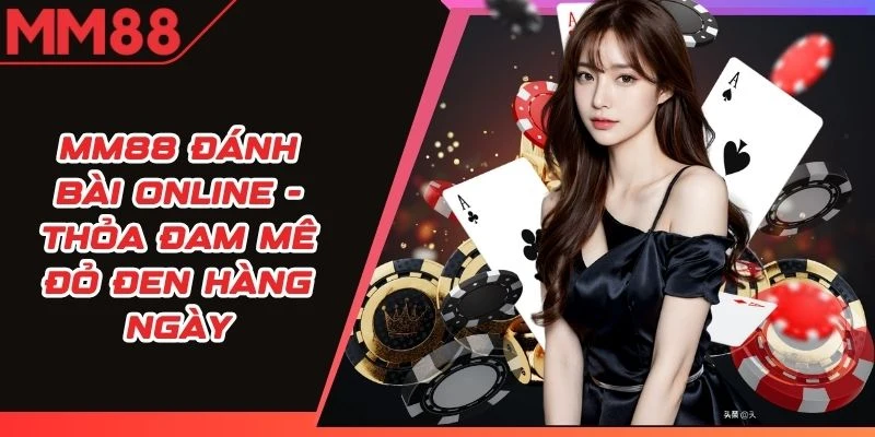 MM88 Đánh Bài Online