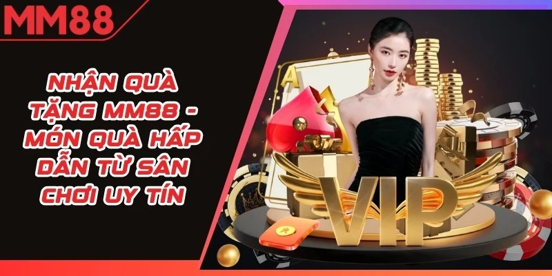 Nhận Quà Tặng MM88