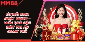 Ưu đãi sinh nhật MM88