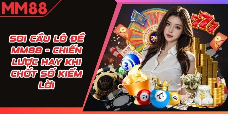 Soi Cầu Lô Đề MM88